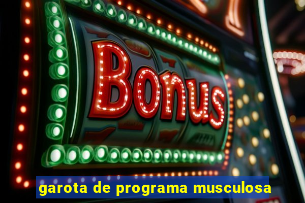 garota de programa musculosa